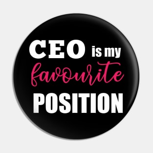 CEO is my favourite position Pin