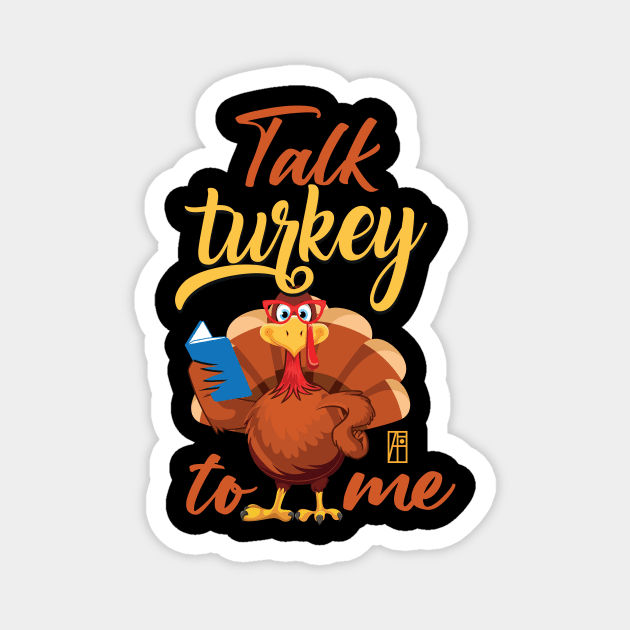 Talk Turkey To Me - Happy Thanksgiving Day - Funny Turkey Magnet by ArtProjectShop