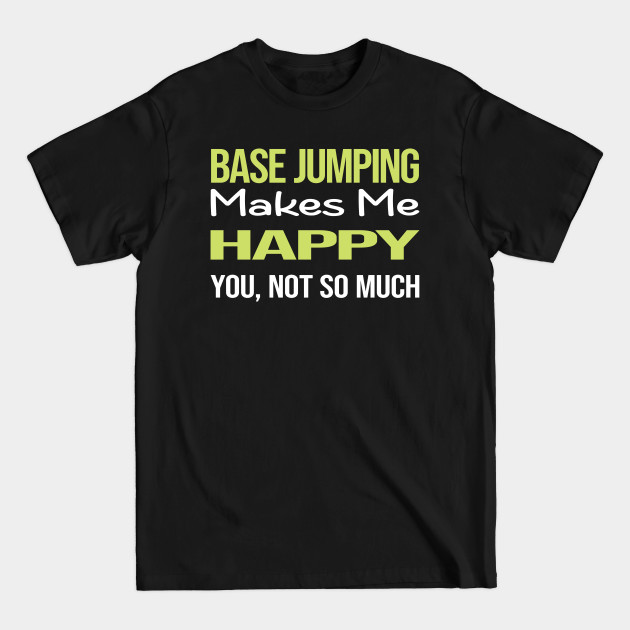 Funny Happy Base Jumping - Base Jumping - T-Shirt