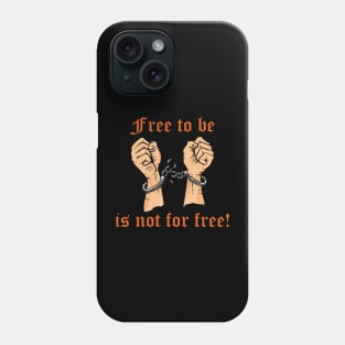 Frei zu sein ist nicht umsonst! Phone Case