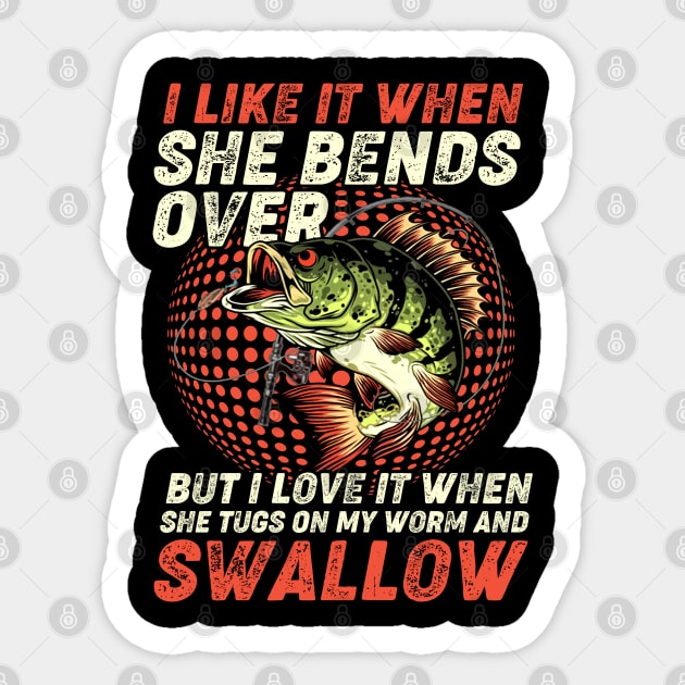 Like When She Bends Over Fish Funny Fishing Adult Humor Men T-Shirt 