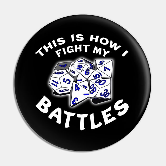 This Is How I Fight My Battles White Pin by Shawnsonart