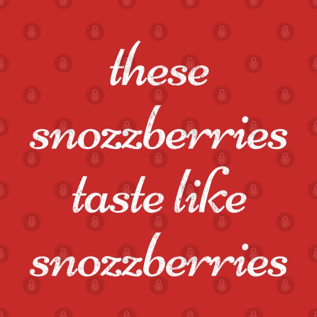 These snozzberries taste like snozzberries by BodinStreet