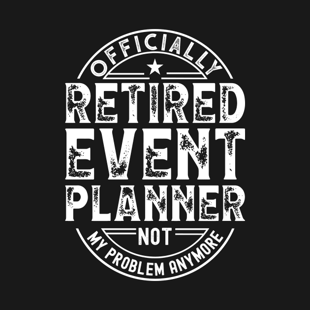 Retired Event Planner by Stay Weird