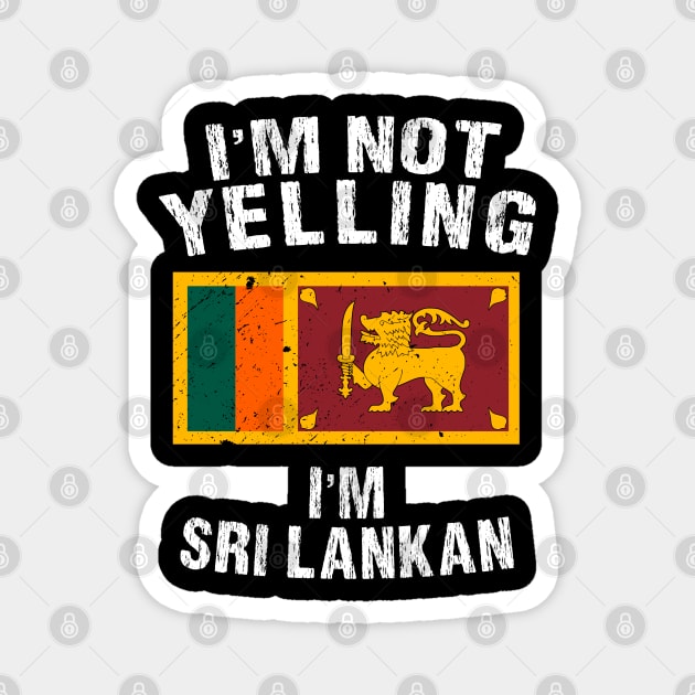 Im not yelling im Sri Lankan Magnet by TShirtWaffle1