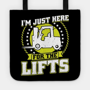 I'm Just Here For The Lifts - Forklift Operator Tote