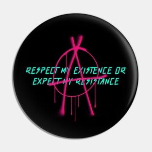 Respect My Existence Pin