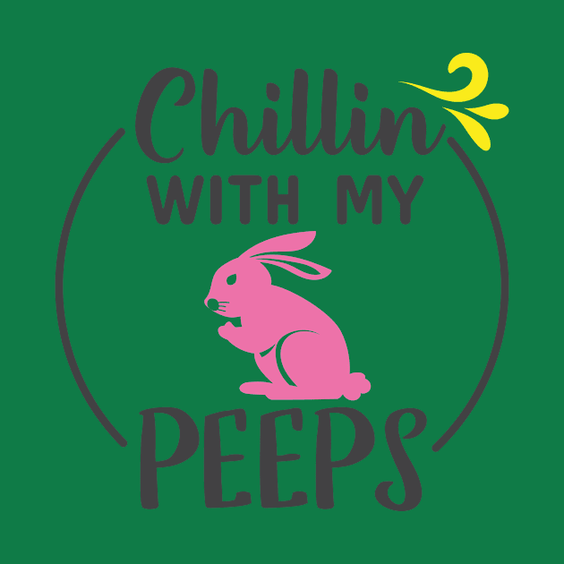 Chillin' With My Peeps, Happy Easter gift, Easter Bunny Gift, Easter Gift For Woman, Easter Gift For Kids, Carrot gift, Easter Family Gift, Easter Day, Easter Matching. by POP-Tee