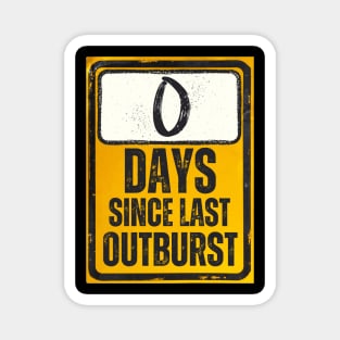 Zero Days Since Last Outburst Sign Magnet