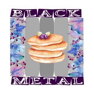 IRONIC BLACK METAL - PANCAKES AND BLUEBERRIES T-Shirt