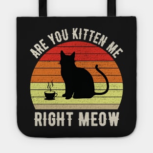 Are You Kitten Me Right Meow Vintage Coffee Sunset Retro Tote