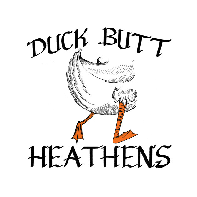 Duck Butt Heathens. by DucksInPublic