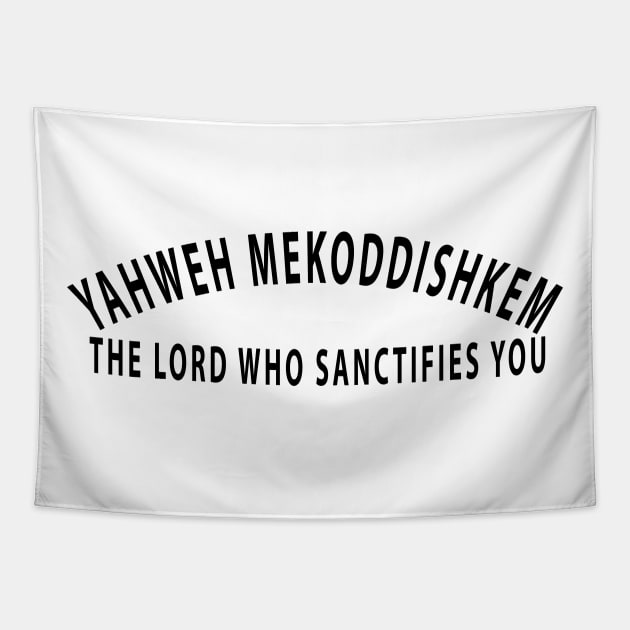 Yahweh Mekoddishkem The Lord Who Sanctifies You Inspirational Christians Tapestry by Happy - Design
