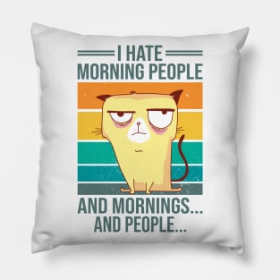 I Hate Morning People And Mornings And People Vintage Cat Pillow