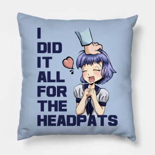 I Did It All For The Headpats Pillow