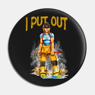 I Put Out Funny Womens Firefighter Pin