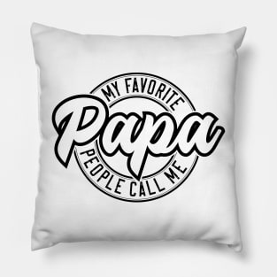 My Favorite People Call Me Papa v3 Pillow