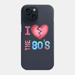 I love The 80's 90's costume Party Phone Case
