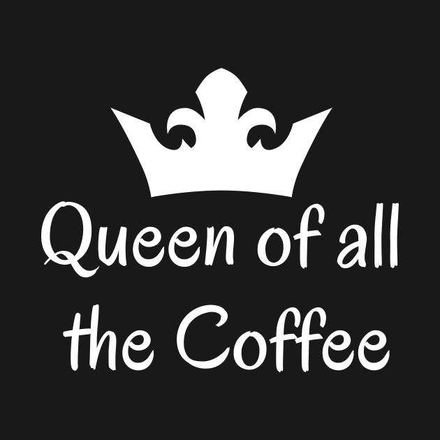 Queen of all the Coffee by BiscuitSnack