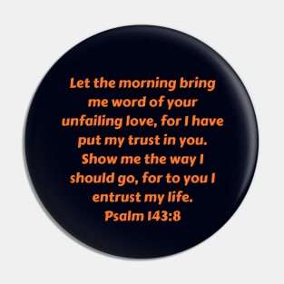 Bible Verse Psalm 143:8 Pin