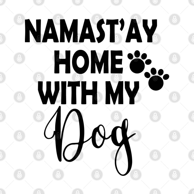 Namast'ay Home With My Dog Stay Home Stay Save by Salt88