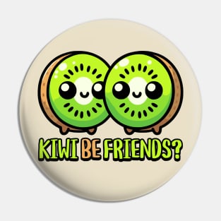 Kiwi Be Friends! Cute Kiwi Fruit Pun Pin