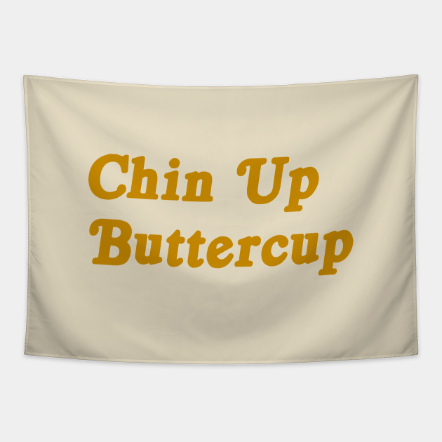 Chin Up Buttercup motivational tee Motivational Quote Tapestry