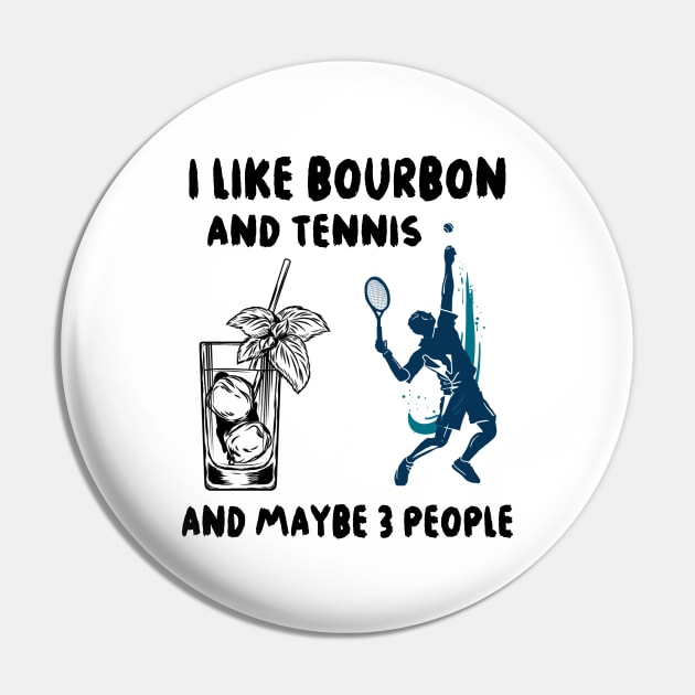 I like bourbon and tennis and maybe 3 people Pin by binnacleenta