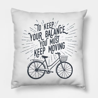 To Keep Your Balance You Must Keep Moving, Black Design Pillow