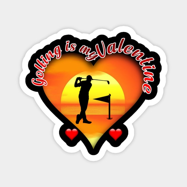 Golfing is My Valentine | Golf Lovers | Valentine's Day Magnet by PraiseArts 