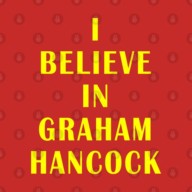 I believe in Graham Hancock by Lyvershop