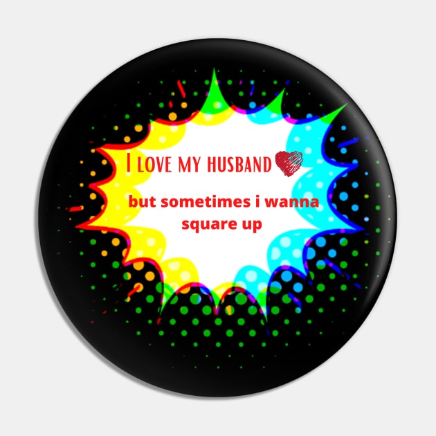 I Love My Husband But Sometimes i Wanna Square Up Pin by malbajshop