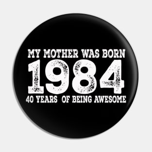 my mother was born 64, 40th Birthday Gift, Made in 1984 Vintage, 40 years old birthday Pin