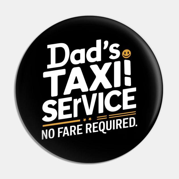 Dad's Taxi Service No Fare Required Pin by NomiCrafts