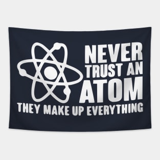 Never trust an atom they make up everything Scienc Tapestry