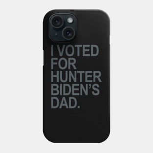 I Voted for Hunter Biden's Dad - blue gray Phone Case