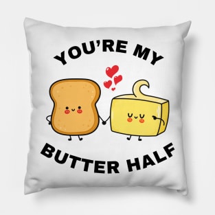 You're my butter half. Pillow