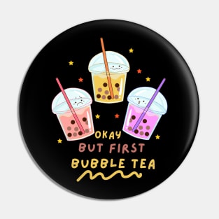 Okay But First Bubble Tea Pin