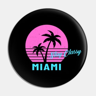 Stay Classy Miami Pin