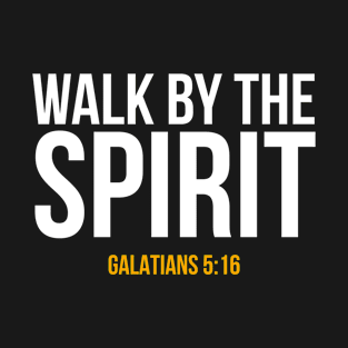 Walk by the Spirit, Galatians 5:16 T-Shirt