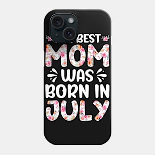 Best Mom Ever Mothers Day Floral Design Birthday Mom in July Phone Case