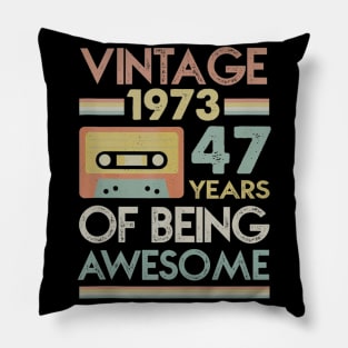 Vintage 1973 47 Years Of Being Awesome 47th Birthday Gifts Pillow