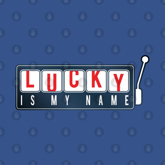 Lucky Is My Name by dojranliev