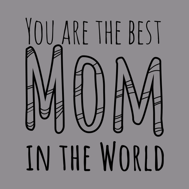 You are the best Mom in the world by ComPix