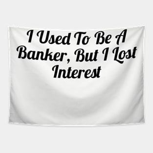 From Banker to Bored: A Tale of Lost Interest Tapestry