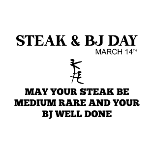 Steak and Blowjob Day 02 T-Shirt