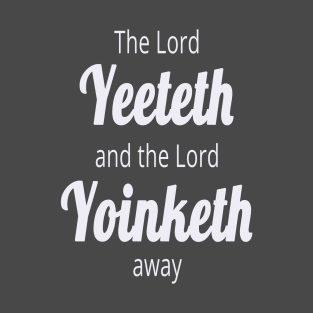 The Lord Yeeteth & The Lord Yoinketh T-Shirt