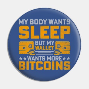 My Body Wants Sleep / My Wallet Wants More Bitcoin Pin