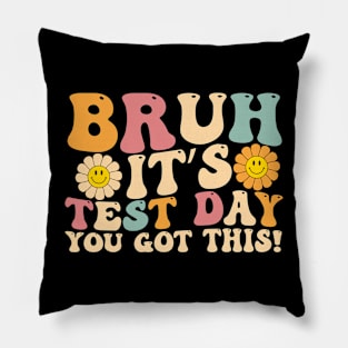 Bruh It's Test Day You Got This T-shirt - Test Day teacher Pillow