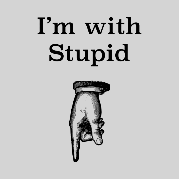 I'm With Stupid humorous tee by LittleBean